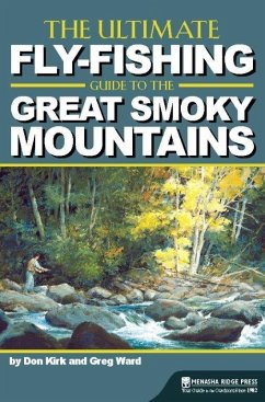 The Ultimate Fly-Fishing Guide to the Great Smoky Mountains - Kirk, Don; Ward, Greg