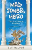 Mad Jones, Hero: The Accidental Prophet Book 2