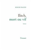 Ilitch, Mort Ou Vif: Roman