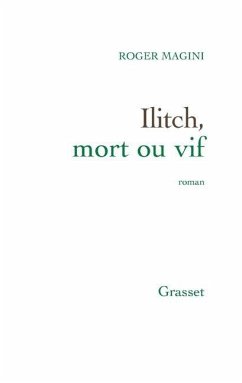 Ilitch, Mort Ou Vif: Roman - Magini, Roger