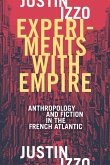 Experiments with Empire: Anthropology and Fiction in the French Atlantic