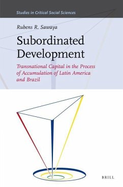 Subordinated Development: Transnational Capital in the Process of Accumulation of Latin America and Brazil - Sawaya, Rubens