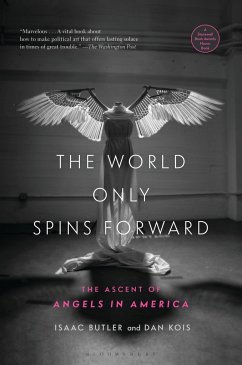 The World Only Spins Forward: The Ascent of Angels in America - Butler, Isaac; Kois, Dan