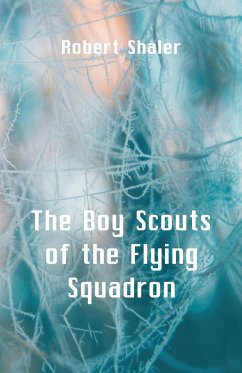 The Boy Scouts of the Flying Squadron - Shaler, Robert