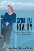 Spiritual Reality: Transforming the Ordinary into the Extraordinary
