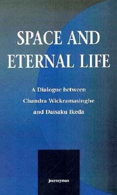 Space and Eternal Life - Wickramasinghe, Chandra; Ikeda, Daisaku