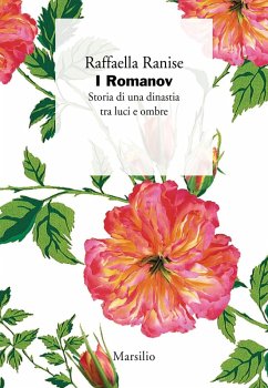 I Romanov. Storia di una dinastia tra luci e ombre - Ranise, Raffaella