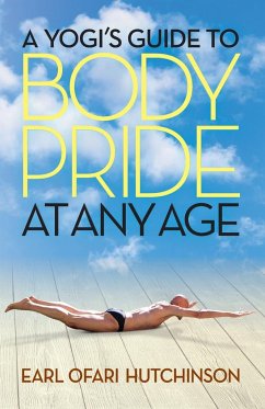 A Yogi's Guide to Body Pride at Any Age - Hutchinson, Earl Ofari