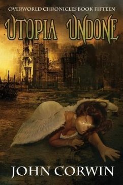 Utopia Undone: Overworld Chronicles Book Fifteen - Corwin, John