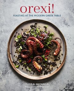 Orexi!: Feasting at the Modern Greek Table - Michaels, Theo A.