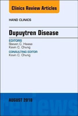 Dupuytren Disease, an Issue of Hand Clinics Dupuytren Disease, an Issue of Hand Clinics