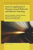 Issues in Applying Sla Theories Toward Reflective and Effective Teaching