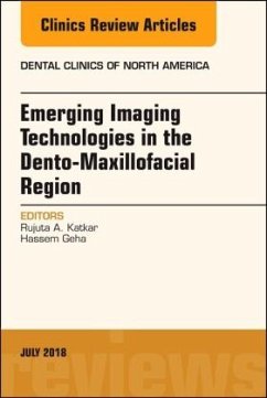 Emerging Imaging Technologies in Dento-Maxillofacial Region, An Issue of Dental Clinics of North America - Katkar, Rujuta;Geha, Hassem