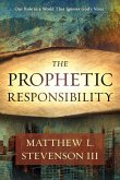Prophetic Responsibility: Your Role in a World That Ignores God's Voice
