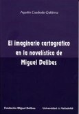 El imaginario cartográfico en la novelística de Miguel Delibes