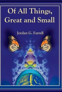 Of All Things, Great and Small: Volume 1 - Farrell, Jordan G.