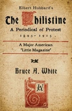 Elbert Hubbard's The Philistine: A Periodical of Protest (1895 - 1915) - Decasseres, Benjamin