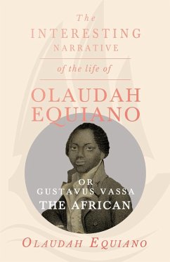 The Interesting Narrative of the Life of Olaudah Equiano, Or Gustavus Vassa, The African. - Vassa, Olaudah Equiano