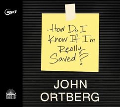 How Do I Know If I'm Really Saved - Ortberg, John