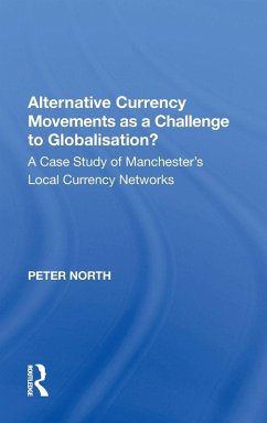 Alternative Currency Movements as a Challenge to Globalisation? - North, Peter Alternative Currency Movements as a Challenge to Globalisation? - North, Peter
