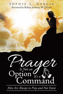 Prayer Is Not an Option It'S a Command - Garcia, Sophia L.