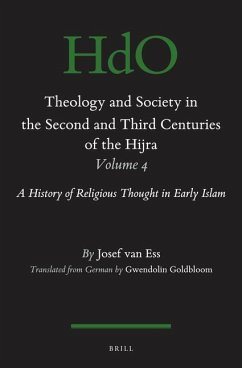 Theology and Society in the Second and Third Centuries of the Hijra. Volume 4: A History of Religious Thought in Early Islam - Ess, Josef Van