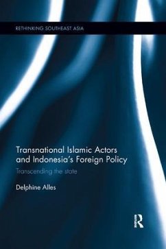 Transnational Islamic Actors and Indonesia's Foreign Policy - Alles, Delphine