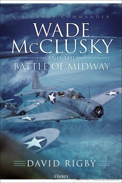Wade McClusky and the Battle of Midway - Rigby, David