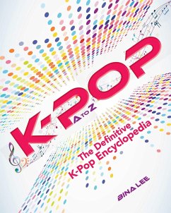 K-Pop A to Z: The Definitive K-Pop Encyclopedia - Lee, Bina