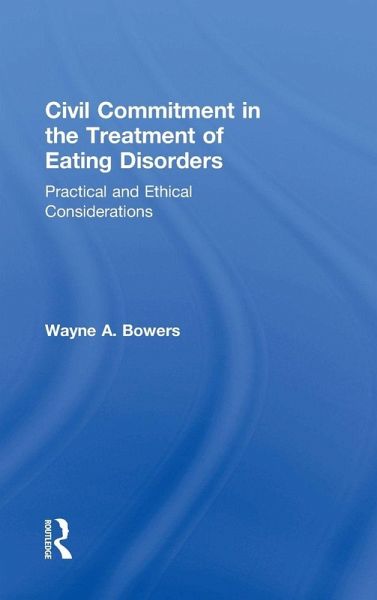 Civil Commitment in the Treatment of Eating Disorders Civil Commitment in the Treatment of Eating Disorders