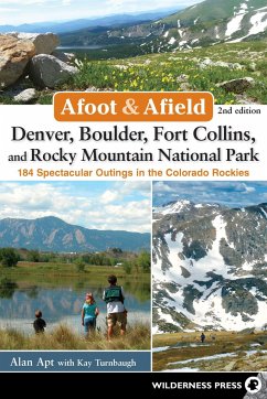 Afoot & Afield: Denver, Boulder, Fort Collins, and Rocky Mountain National Park - Apt, Alan; Turnbaugh, Kay