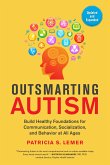 Outsmarting Autism, Updated and Expanded: Build Healthy Foundations for Communication, Socialization, and Behavior at All Ages