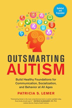 Outsmarting Autism, Updated and Expanded: Build Healthy Foundations for Communication, Socialization, and Behavior at All Ages - Lemer, Patricia