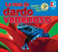 Animales de la Selva Amazónica -- La Rana de Dardo Venenoso - Gillespie, Katie