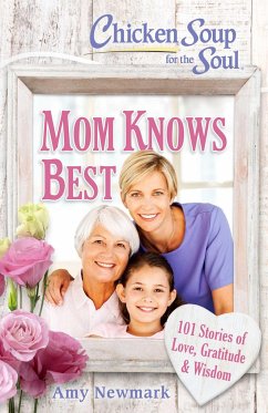 Chicken Soup for the Soul: Mom Knows Best - Newmark, Amy