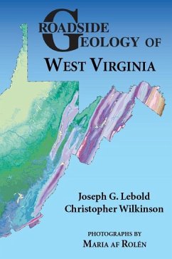 Roadside Geology of West Virginia - Lebold, Joseph G.; Wilkinson, Christopher