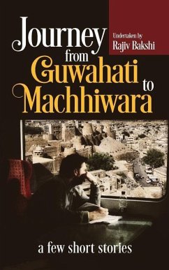Journey from Guwahati to Machhiwara: A Few Short Stories - Bakshi, Rajiv