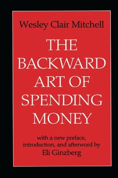 The Backward Art of Spending Money - Mitchell, Wesley Clair; Ginzberg, Eli