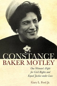 Constance Baker Motley: One Woman's Fight for Civil Rights and Equal Justice Under Law - Ford, Gary L.