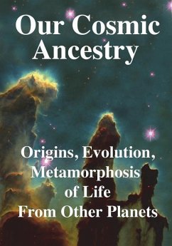 Our Cosmic Ancestry: Origins, Evolution, Metamorphosis of Life From Other Planets - Joseph, Rhawn Gabriel