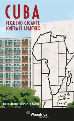 Cuba : pequeño gigante contra el apartheid - López Blanch, Hedelberto