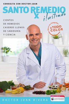 Santo Remedio Ilustrado Y a Color / Doctor Juan's Top Home Remedies. Illustrated and Full Color Edition - Rivera, Doctor Juan