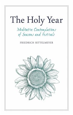 The Holy Year: Meditative Contemplations of Seasons and Festivals - Rittelmeyer, Friedrich