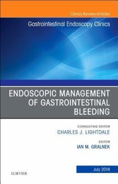 Endoscopic Management of Gastrointestinal Bleeding, an Issue of Gastrointestinal Endoscopy Clinics - Gralnek, Ian M.