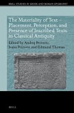 The Materiality of Text - Placement, Perception, and Presence of Inscribed Texts in Classical Antiquity