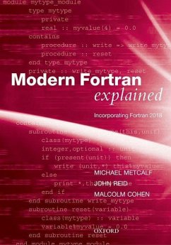 Modern Fortran Explained - Metcalf, Michael (Formerly of CERN, Geneva, Switzerland); Reid, John (Numerical Analyst, Numerical Analyst, JKR Associates, Ox; Cohen, Malcolm (Principal technical consultant, Principal technical