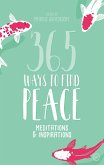 365 Ways to Find Peace: Meditations & Inspirations