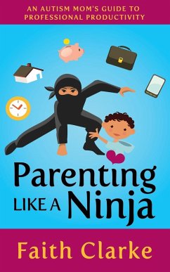 Parenting Like a Ninja - Clarke, Faith