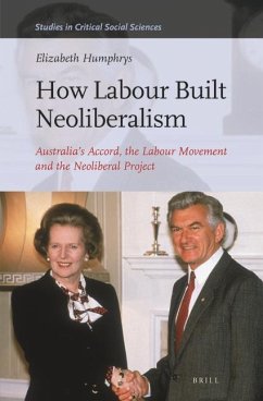 How Labour Built Neoliberalism - Humphrys, Elizabeth