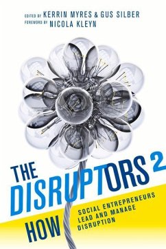 The Disruptors 2: How Social Entrepreneurs Lead and Manage Disruption - Myres, Kerrin; Silber, Gus